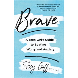 Brave: A Teen Girl's Guide to Beating Worry and Anxiety (Sissy Goff), Paperback