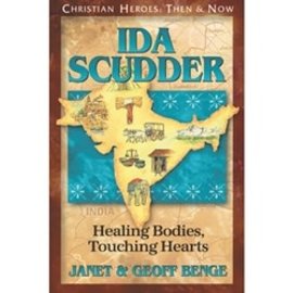Ida Scudder: Healing Bodies, Touching Hearts (Janet & Geoff Benge), Paperback