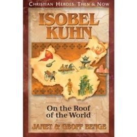 Isobel Kuhn: On the Roof of the World (Janet & Geoff Benge), Paperback