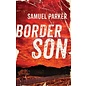 Border Son (Samuel Parker), Paperback