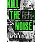 Kill the Noise: Finding Meaning Above the Madness (Ryan Ries), Paperback