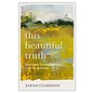 This Beautiful Truth (Sarah Clarkson), Paperback