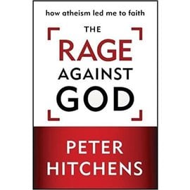 The Rage Against God (Peter Hitchens), Hardcover