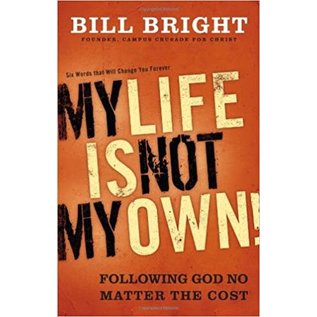 My Life Is Not My Own (Bill Bright), Hardcover