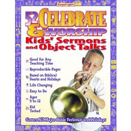 52 Celebrate and Worship Kids' Sermons and Object Talks