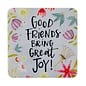 Coasters - Good Friends Bring Great Joy