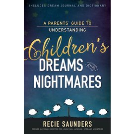 A Parents' Guide to Understanding Children's Dreams and Nightmares (Recie Saunders), Paperback