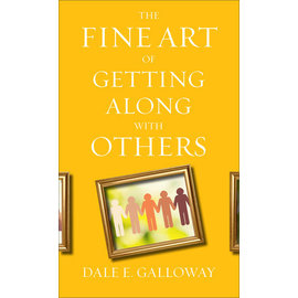 The Fine Art of Getting Along with Others (Dale E. Galloway), Paperback