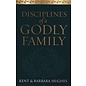 Disciplines Of A Godly Family (Kent & Barbara Hughes), Paperback