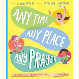Any Time, Any Place, Any Prayer (Laura Wifler), Hardcover