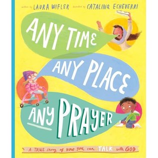 Any Time, Any Place, Any Prayer (Laura Wifler), Hardcover