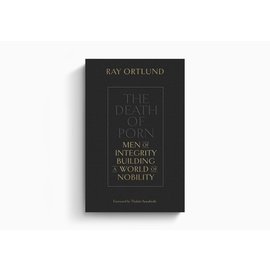 The Death of Porn (Ray Ortlund), Paperback
