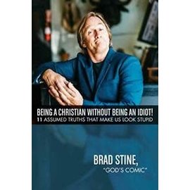 Being a Christian Without Being an Idiot! (Brad Stine), Paperback