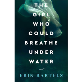 The Girl Who Could Breathe Under Water (Erin Bartels), Paperback