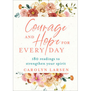 Courage and Hope for Every Day (Carolyn Larsen), Hardcover