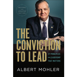 The Conviction to Lead: 27 Principles for Leadership that Matters (Albert Mohler), Hardcover