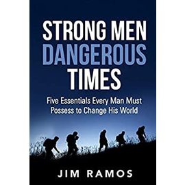 Strong Men Dangerous Times (Jim Ramos), Paperback