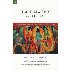 The IVP New Testament Commentary Series: 1-2 Timothy & Titus (Philip H. Towner), Paperback