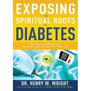 Exposing the Spiritual Roots of Diabetes (Dr. Henry W. Wright), Paperback