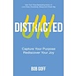 Undistracted: Capture Your Purpose, Rediscover Your Joy (Bob Goff), Hardcover