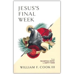 Jesus's Final Week (William F. Cook III), Paperback