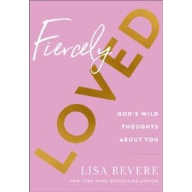 Fiercely Loved: God's Wild Throught About You (Lisa Bevere), Hardcover