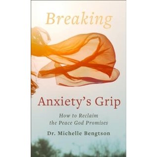 COMING SUMMER 2022 Breaking Anxiety's Grip (Dr. Michelle Bengtson), Paperback