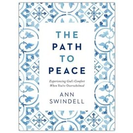 The Path to Peace: Experiencing God's Comfort When You're Overwhelmed (Ann Swindell), Hardcover