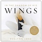 In the Shadow of His Wings (Roslynn Long), Hardcover