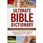 Ultimate Bible Dictionary: A Quick and Concise Guide to the People, Places, Objects, and Events in the Bible, Hardcover