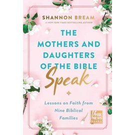 The Mothers and Daughters of the Bible Speak: Lessons on Faith from Nine Biblical Families (Shannon Bream), Hardcover