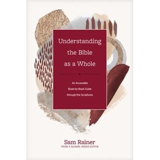 Understanding the Bible as a Whole: An Accessible Book-by-Book Guide through the Scriptures (Sam Rainer), Hardcover