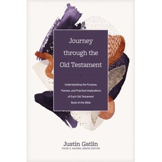 Journey through the Old Testament: Understanding the Purpose, Themes, and Practical Implications of Each Old Testament Book of the Bible (Justin Gatlin), Hardcover