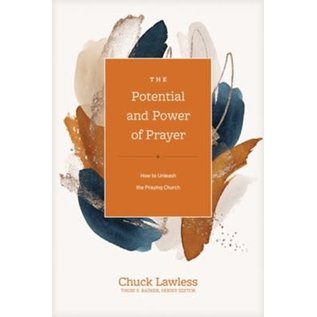 The Potential and Power of Prayer: How to Unleash the Praying Church (Chuck Lawless), Hardcover