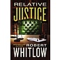 Relative Justice (Robert Whitlow), Paperback