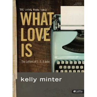 What Love Is, Bible Study Book (Kelly Minter)