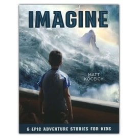 Imagine: 6 Epic Adventure Stories for Kids (Matt Koceich), Paperback