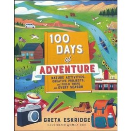 100 Days of Adventure: Nature Activities, Creative Projects, and Field Trips for Every Season (Greta Eskridge), Paperback