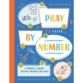 Pray by Number: A Doodle & Draw Prayer Primer for Kids
