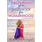 Preparing Your Daughter For Womanhood: A Guide For Moms (Robin Jones Gunn), Paperback