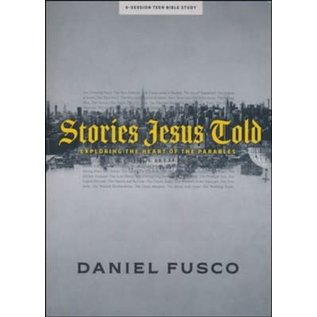 Stories Jesus Told - Teen Bible Study Book: Exploring the Heart of the Parables (Daniel Fusco), Paperback