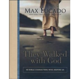 They Walked with God: 40 Bible Characters Who Inspire Us (Max Lucado), Hardcover
