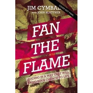 Fan the Flame: Leading in a Way That Will Bring Your Church to Life (Jim Cymbala), Hardcover