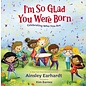 I'm So Glad You Were Born: Celebrating Who You Are (Ainsley Earhardt), Hardcover