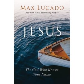 Jesus: The God Who Knows Your Name (Max Lucado), Paperback