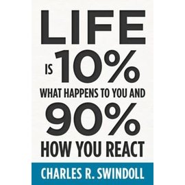 Life Is 10% What Happens to You and 90% How You React (Charles Swindoll), Paperback