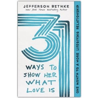 31 Ways to Show Her What Love Is (Jefferson Bethke), Paperback