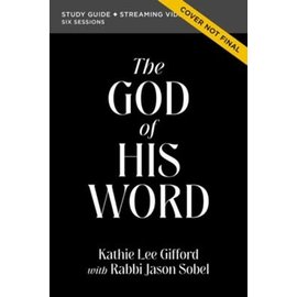The God of His Word Study Guide + Streaming Video (Kathie Lee Gifford with Rabbi Jason Sobel), Paperback