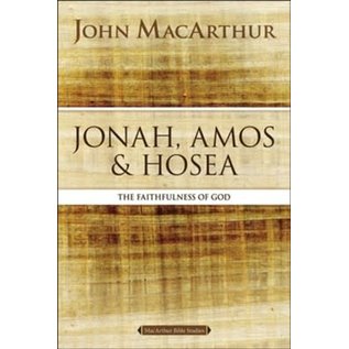 Jonah, Amos, and Hosea: The Faithfulness of God (John MacArthur), Paperback