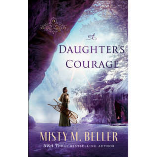 COMING FALL 2022 Brides of Laurent #3: A Daughter's Courage (Misty M. Beller), Paperback